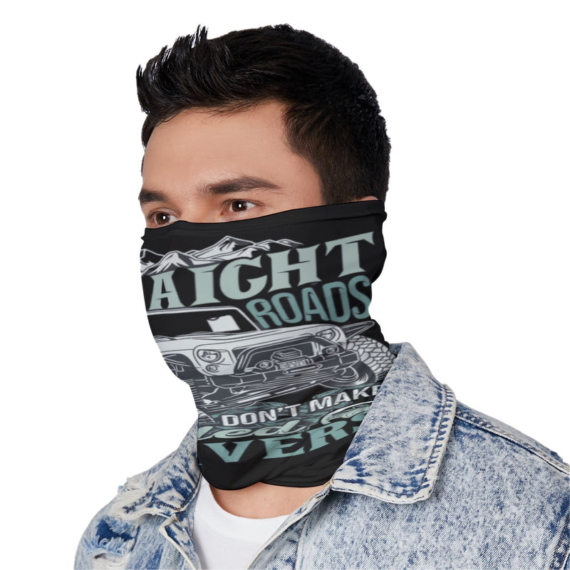 Straight Roads Don't Make Skilled Drivers Unisex Neck Gaiter